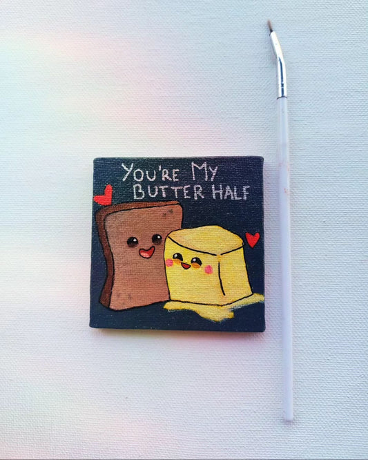 you are my butter half